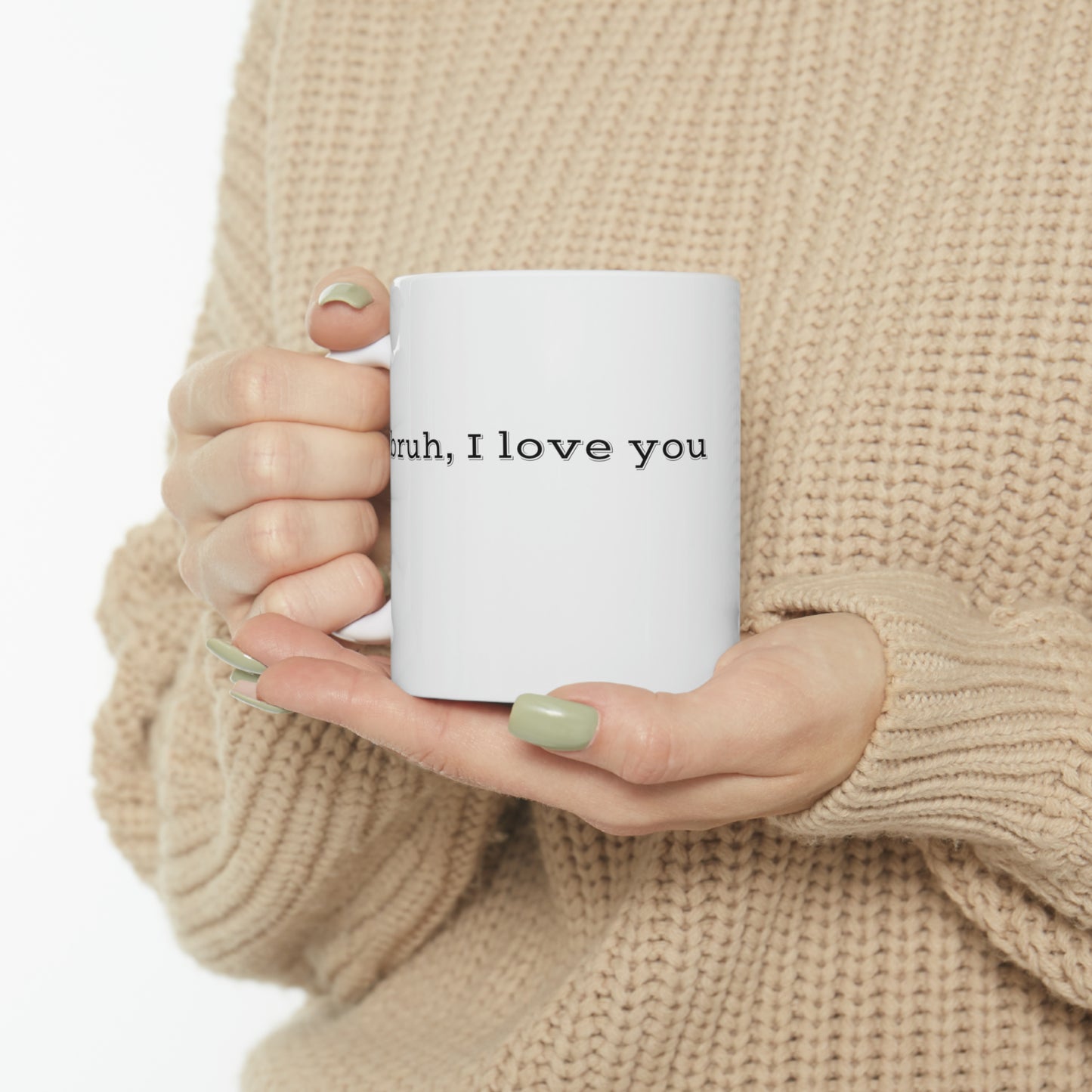 Bruh, I Love You Ceramic Coffee Mug