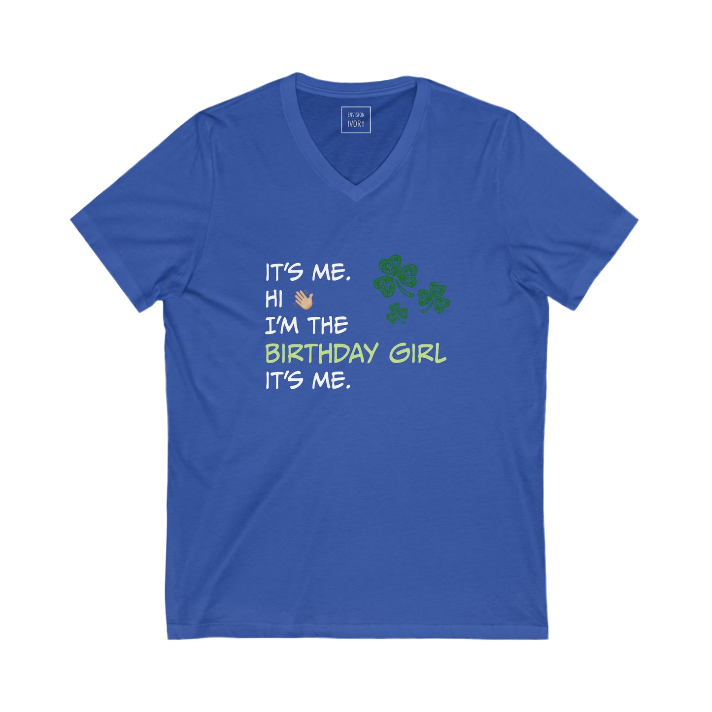 Hi, It's Me: Saint Patrick's Day Birthday Girl V-Neck Tee