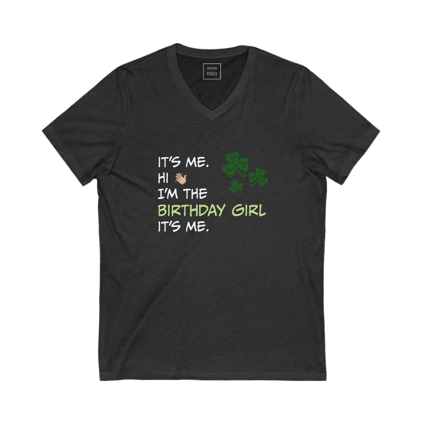 Hi, It's Me: Saint Patrick's Day Birthday Girl V-Neck Tee